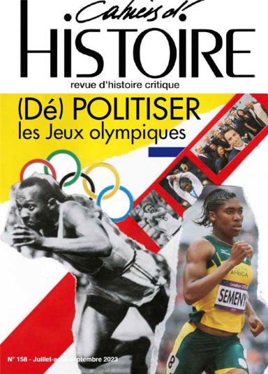 Les Cahiers d’Histoire N°158 - (Dé)politiser les Jeux Olympiques - Juillet-Août-Septembre - 2023