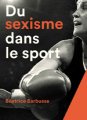 Béatrice BARBUSSE, Du sexisme dans le sport (Anamosa, 2016