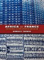 Dominic THOMAS, Africa and France: Postcolonial Cultures, Migration, and Racism (Indiana University Press, 2013)