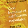 Zoos humains et exhibitions coloniales : 150 ans d’invention de l’Autre