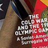 Visuel The Cold War and the 1984 Olympic Games. A Soviet-American Surrogate War